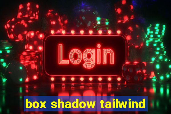 box shadow tailwind